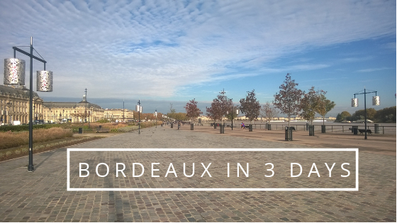 What to do in Bordeaux in 3 days?