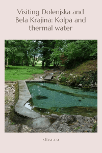 Visiting Dolenjska and Bela Krajina: Kolpa and thermal water